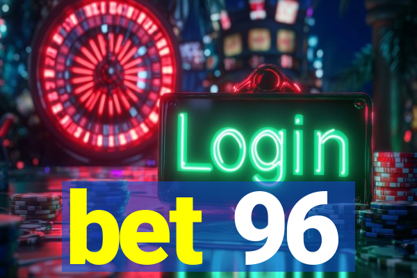 bet 96